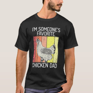 I'm Someone's Favorite Chicken Dad Funny Chicken F T-Shirt