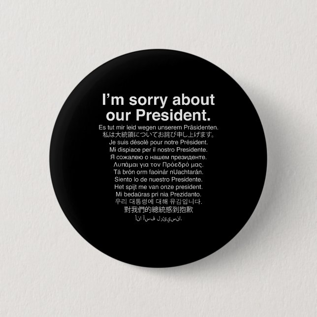 Im Sorry About Our President Funny Anti Trump  Button (Front)