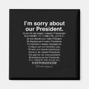 Im Sorry About Our President Funny Anti Trump Magnet