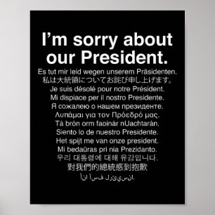 Im Sorry About Our President Funny Anti Trump Poster