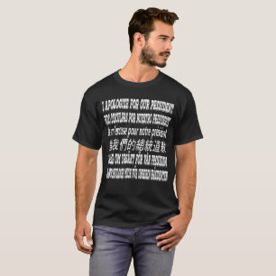 I'm Sorry About Our President T-Shirt I Apologize