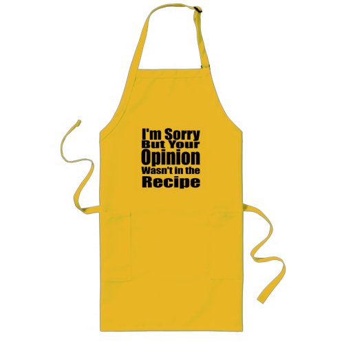 Im sorry but your opinion wasnt in the recipe long apron