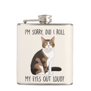 I'm Sorry, Did I Roll My Eyes Out Loud? Flask