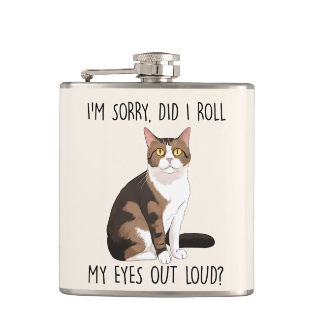 I'm Sorry, Did I Roll My Eyes Out Loud? Flask (Front)