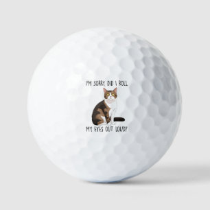 I'm Sorry, Did I Roll My Eyes Out Loud? Golf Balls