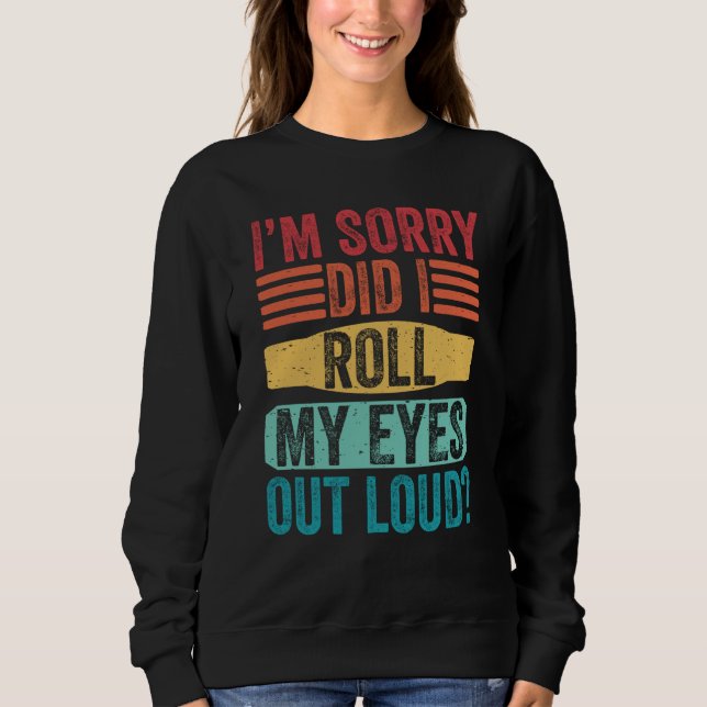 I'm Sorry Did I Roll My Eyes Out Loud Kids Boys Gi Sweatshirt (Front)