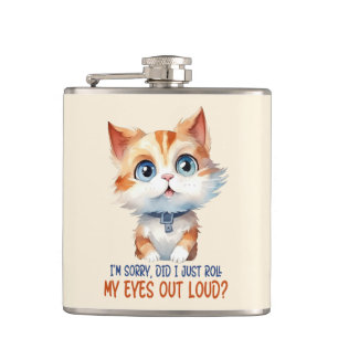 I'm Sorry, Did I Roll My Eyes Out Loud?– Sassy Cat Flask
