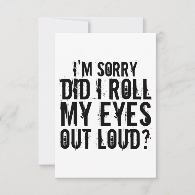 I'M SORRY DID I ROLL MY EYES OUT LOUD THANK YOU CARD (Front)