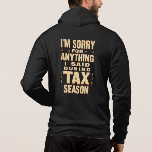 I'm Sorry For Anything I Said During Tax Season Hoodie
