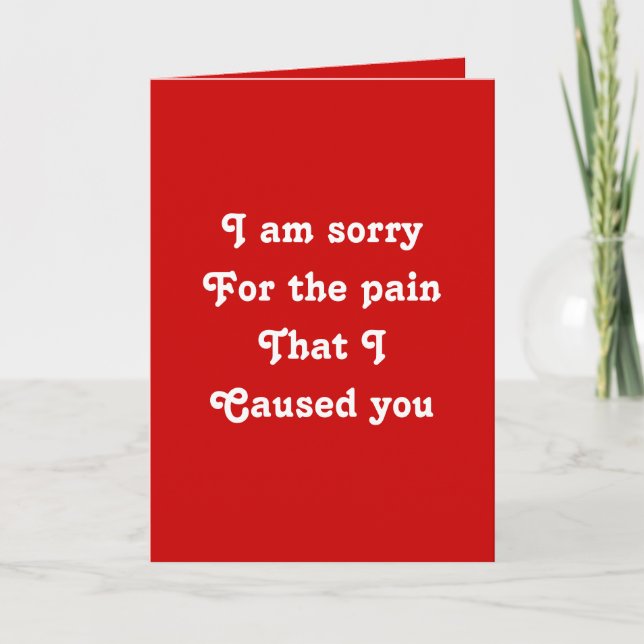 I'm sorry for the pain that I caused you Card (Front)
