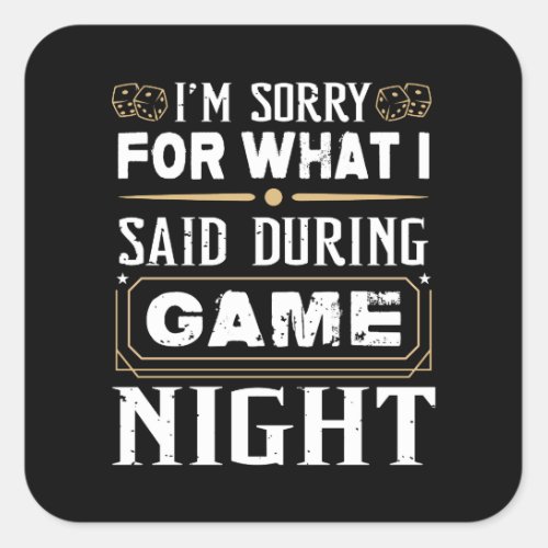 Im Sorry For What I Said During Game Night Square Sticker