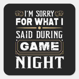 I'm Sorry For What I Said During Game Night Square Sticker