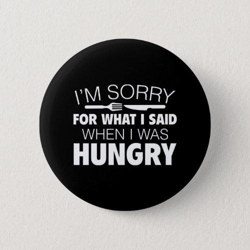 Im Sorry For What I Said Pinback Button