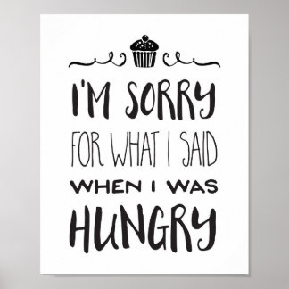 I'm Sorry for What I Said When I was Hungry Poster