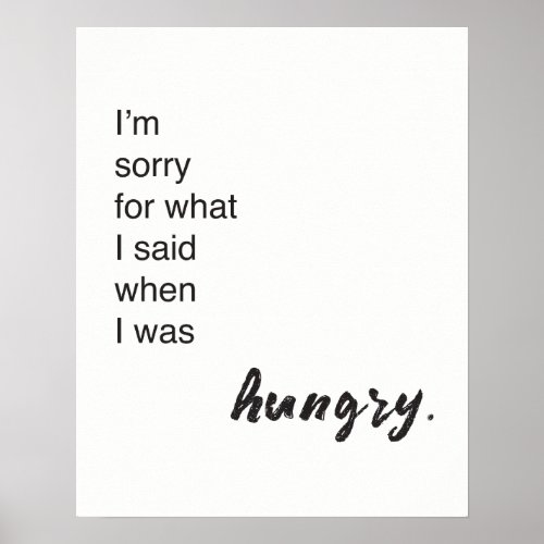 Im sorry for what i said when i was hungry Poster