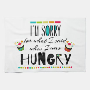 I'm Sorry for What I Said When I Was Hungry Towel