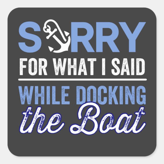 im sorry for what i said while i was docking square sticker (Front)