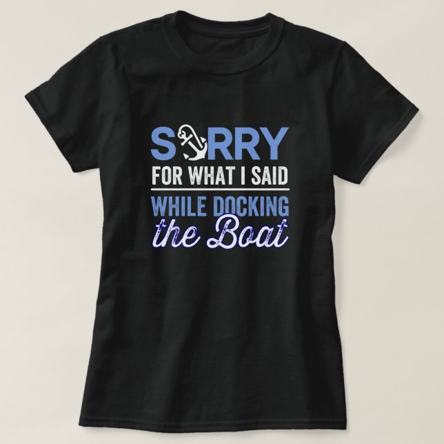 im sorry for what i said while i was docking T-Shirt (Design Front)