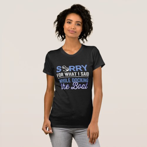 im sorry for what i said while i was docking T_Shirt