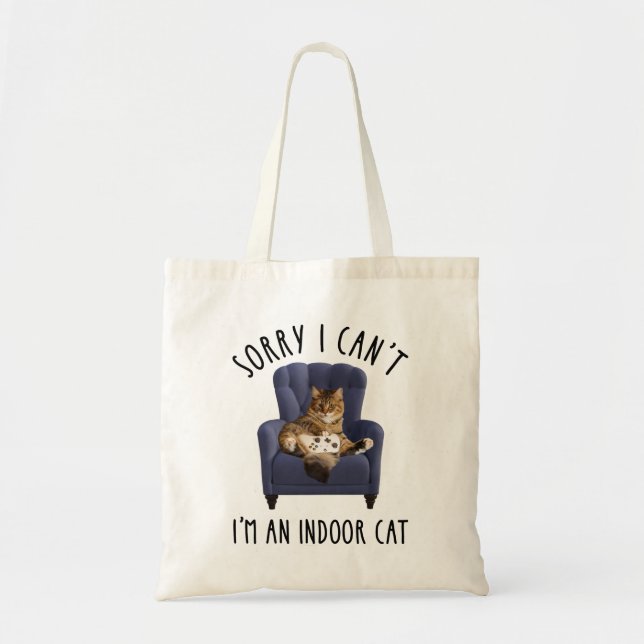 I'm Sorry I Can't - I'm An Indoor Cat Tote Bag (Front)