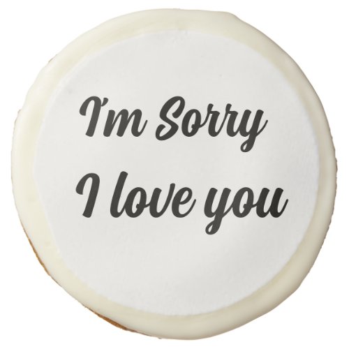 Im sorry I love you customize_able text apology  Sugar Cookie