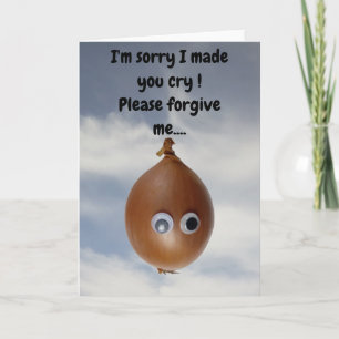 I'm sorry I made you cry!  Card