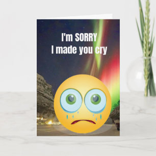 I'm sorry I made you cry. Card