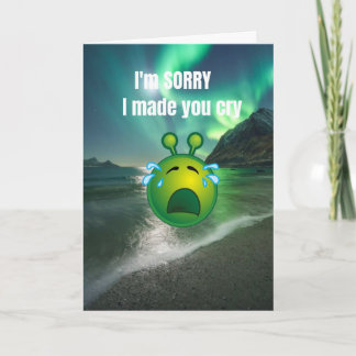 I'm sorry I made you cry. Card