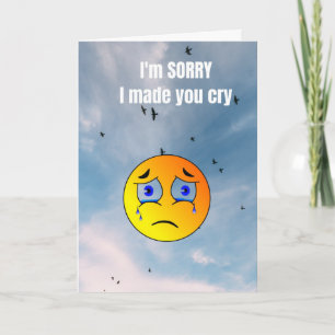 I'm sorry I made you cry. Card