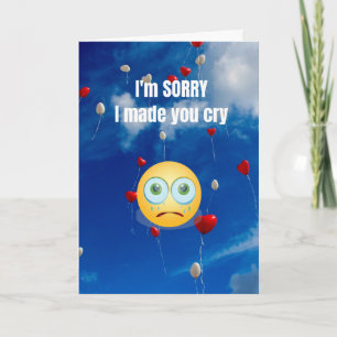 I'm sorry I made you cry. Card