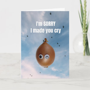I'm sorry I made you cry. Card