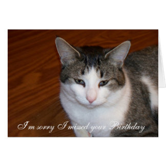 Sorry I Missed Your Birthday Gifts on Zazzle