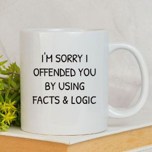 I'm Sorry I Offended You Funny   Sarcastic Mug