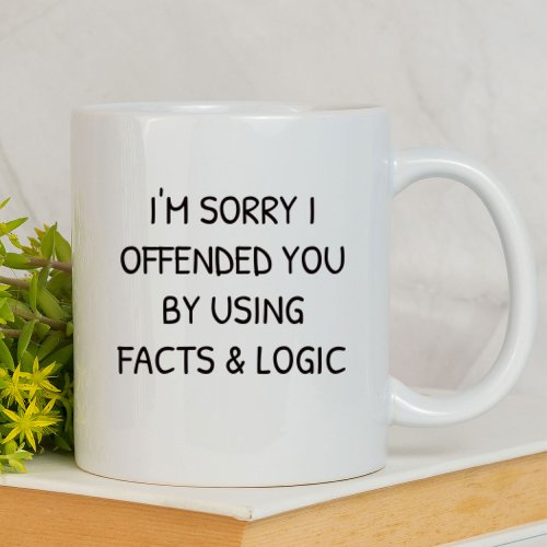 Im Sorry I Offended You Funny  Sarcastic Mug