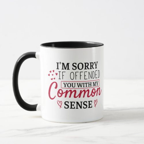 Im Sorry If I Offended You Funny saying Coffee Mug
