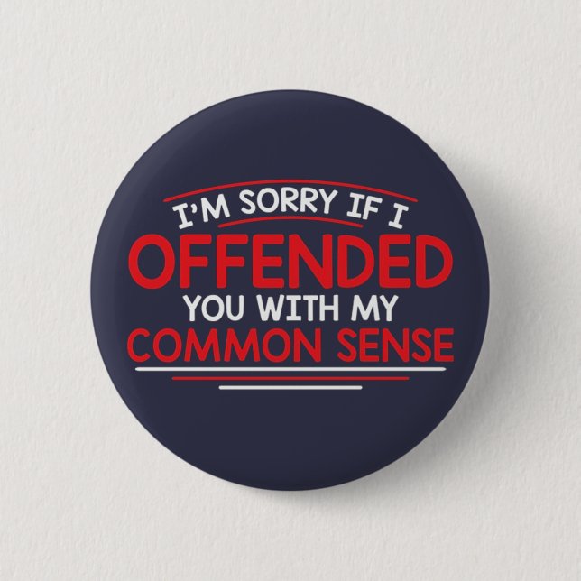 I'm sorry if I offended you... Pinback Button (Front)