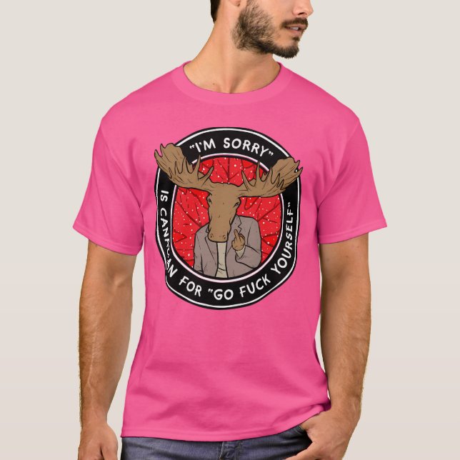 I'M Sorry Is Canadian For Go Eff Yourself T-Shirt (Front)