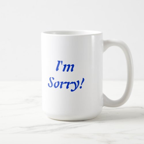 Im Sorry Mug