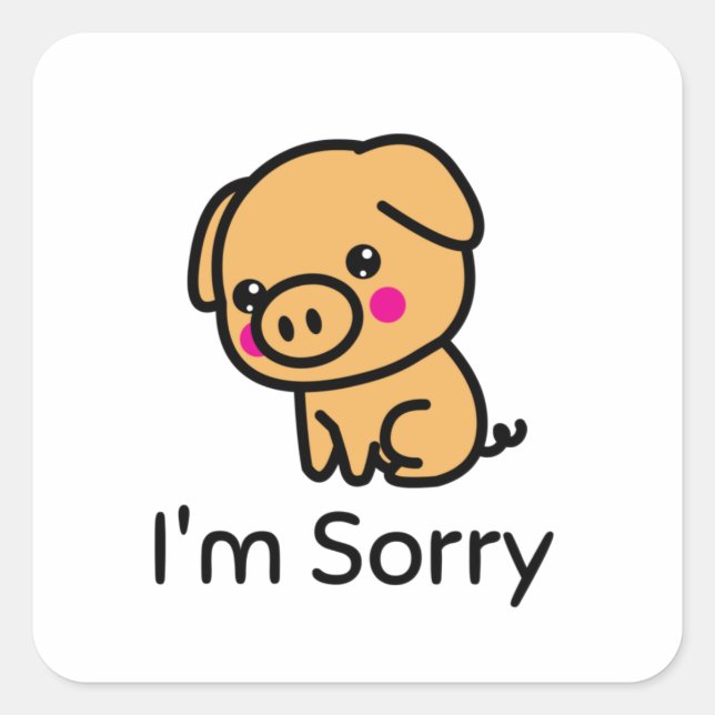I'm Sorry Piglet Square Sticker (Front)