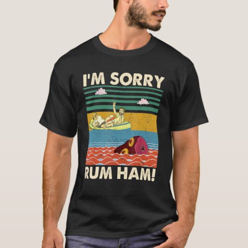 Im Sorry Rum Ham Vintage T_Shirt