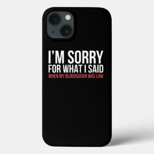IM Sorry T1D Type 1 Diabetes Awareness Gift Women iPhone 13 Case