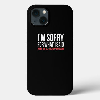 IM Sorry T1D Type 1 Diabetes Awareness Gift Women iPhone 13 Case