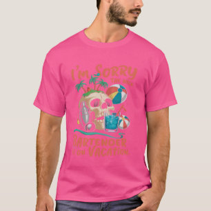 I'm Sorry The Nice Bartender Is On Vacation Funny  T-Shirt