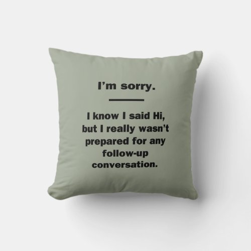 Im Sorry Throw Pillow