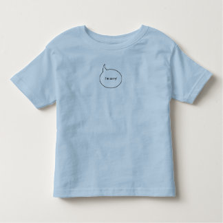 I'm Sorry Toddler T-shirt