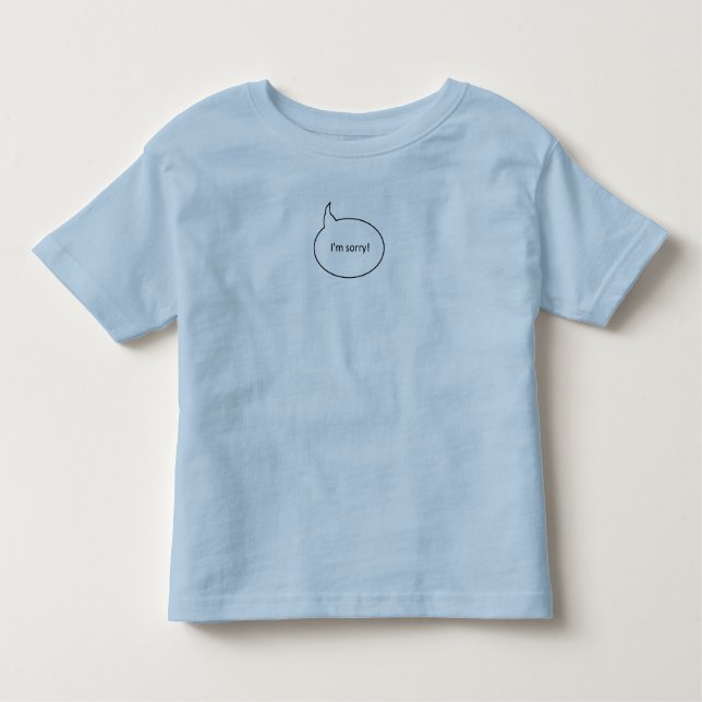 I'm Sorry Toddler T-shirt (Front)