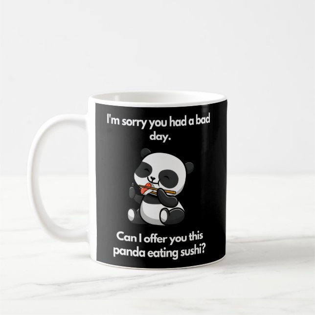I'M Sorry You Had A Bad Day Panda Eating Sushi Coffee Mug (Left)