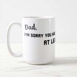 I'm sorry you had to raise my siblings funny mug