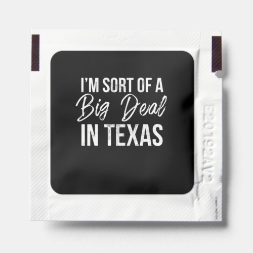 IM Sort Of A Big Deal In Texas Funny Texas Gifts P Hand Sanitizer Packet
