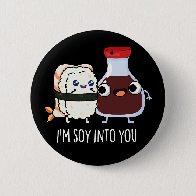 I'm Soy Into You Cute Soy Sauce Pun Dark BG Button (Front)